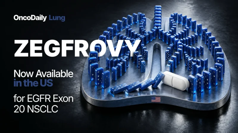 Sunvozertinib (ZEGFROVY) Now Available in the US for Post-Platinum EGFR Exon 20 Insertion NSCLC