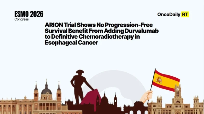 ARION Trial Shows No Progression-Free Survival Benefit From Adding Durvalumab to Definitive Chemoradiotherapy in Esophageal Cancer