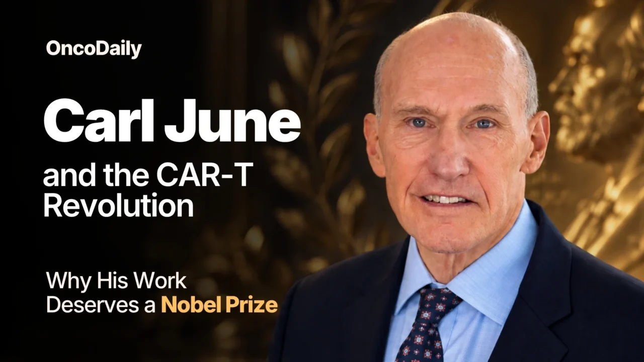 Carl June and the CAR-T Revolution: Why His Work Deserves a Nobel Prize