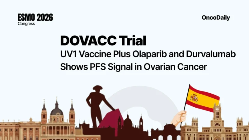 DOVACC Trial at ESMO 2026: UV1 Vaccine Plus Olaparib and Durvalumab Shows PFS Signal in Ovarian Cancer