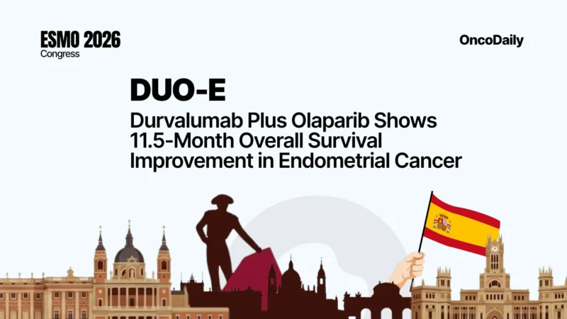 DUO-E at ESMO 2026: Durvalumab Plus Olaparib Shows 11.5-Month Overall Survival Improvement in Endometrial Cancer