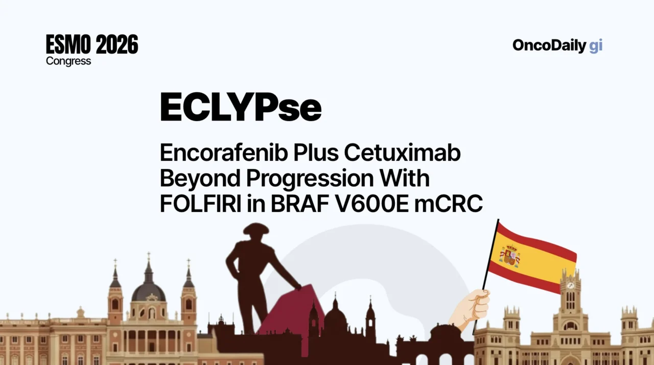 ECLYPse at ESMO 2026: Encorafenib + Cetuximab Beyond Progression With FOLFIRI in BRAF V600E mCRC