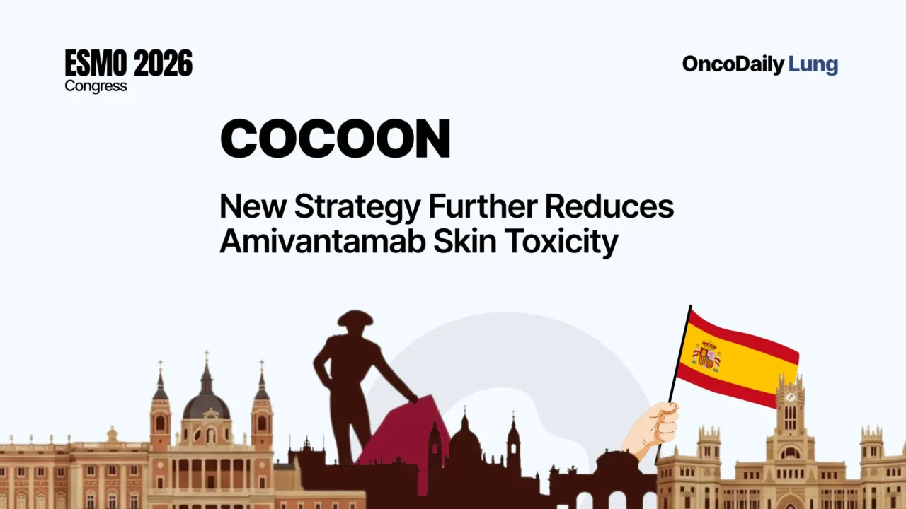 COCOON: Lazertinib Lead-In Further Reduces Early Skin Toxicity With SC Amivantamab in EGFR-Mutant NSCLC
