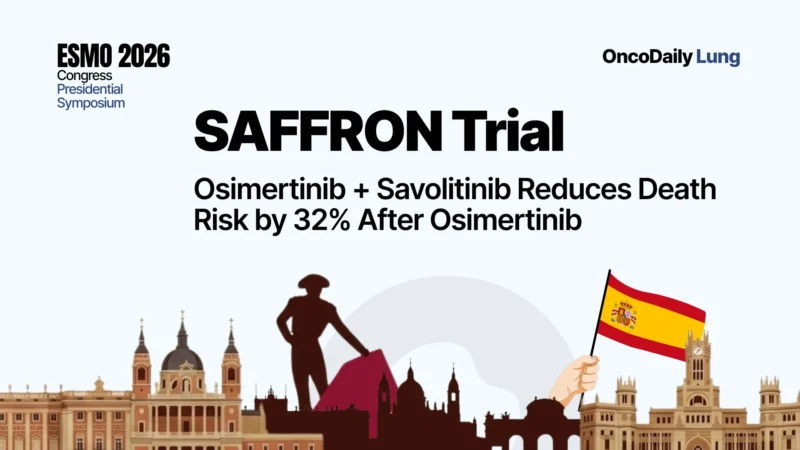 SAFFRON Phase III: Osimertinib Plus Savolitinib Significantly Improves Progression-Free and Overall Survival in MET-Driven EGFR-Mutated NSCLC