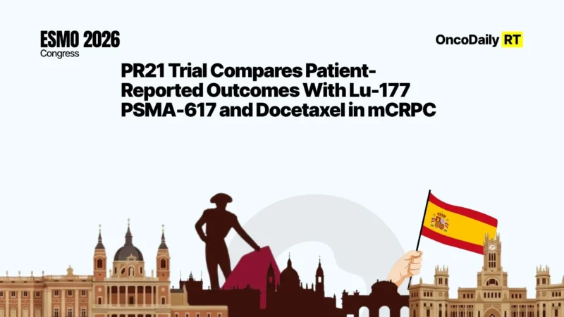 PR21 Trial Compares Patient-Reported Outcomes With Lu-177 PSMA-617 and Docetaxel in mCRPC