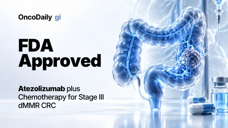 FDA Approved Atezolizumab Plus Chemotherapy for Stage III dMMR Colon Cancer