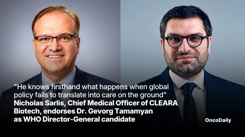 “As a dedicated pediatric oncologist, Gevorg understands frontline clinical reality in under-resourced regions” – Nicholas Sarlis, Chief Medical Officer of CLEARA Biotech, endorses Dr. Gevorg Tamamyan as WHO Director-General candidate