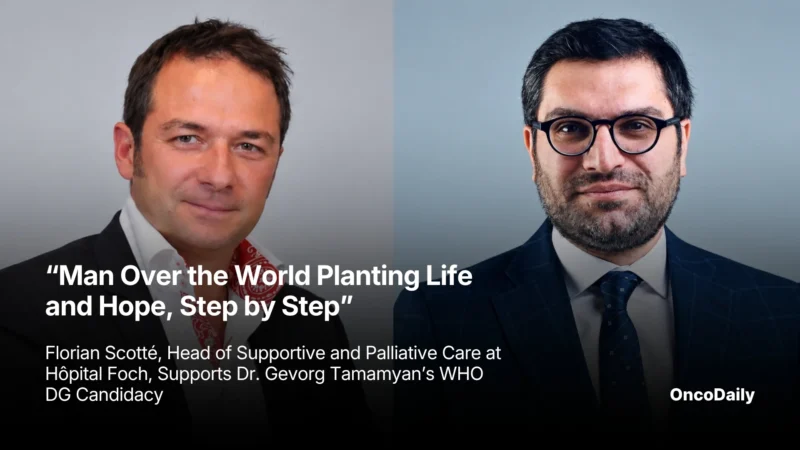 “Man Over the World Planting Life and Hope, Step by Step” – Florian Scotté, Head of Supportive and Palliative Care at Hôpital Foch, Supports Dr. Gevorg Tamamyan’s WHO DG Candidacy