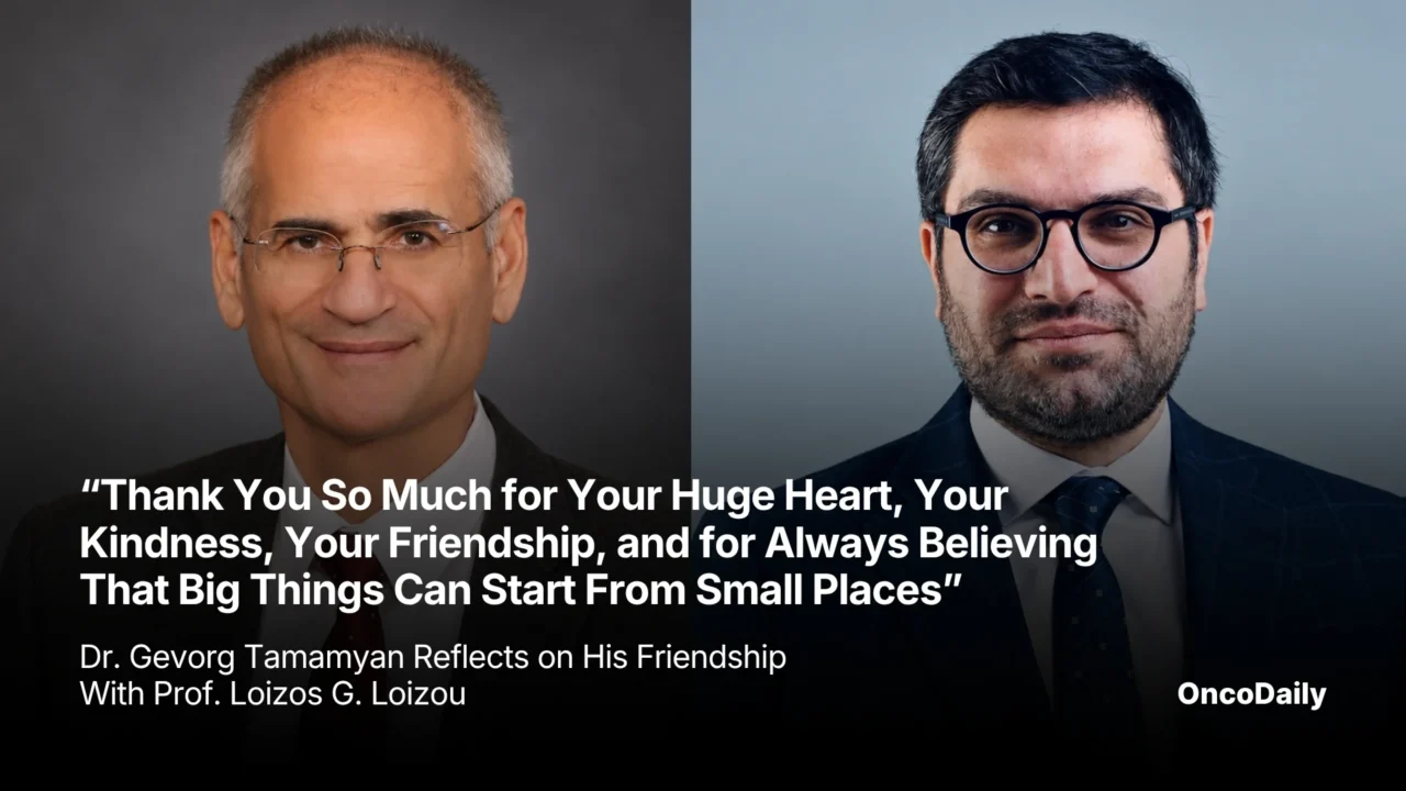 “Thank You So Much for Your Huge Heart, Your Kindness, Your Friendship, and for Always Believing That Big Things Can Start From Small Places” – Dr. Gevorg Tamamyan Reflects on His Friendship With Prof. Loizos Loizou