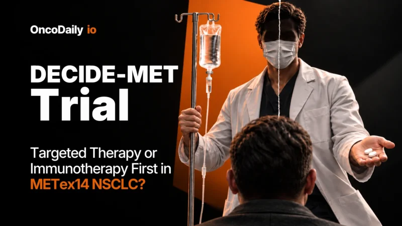 DECIDE-MET Trial: Targeted Therapy or Immunotherapy First in METex14 NSCLC?