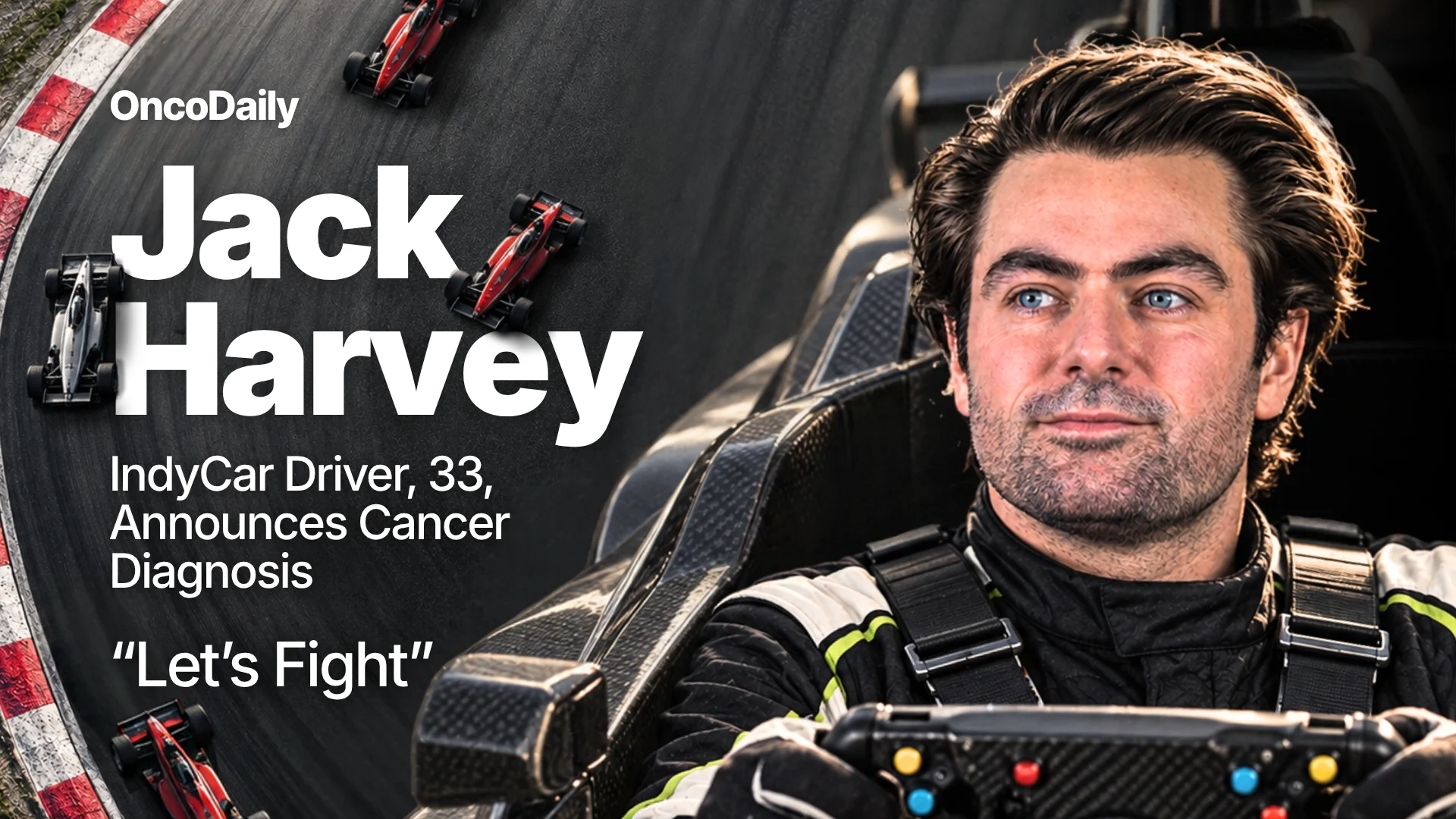 Jack Harvey Cancer Diagnosis at 33: IndyCar Driver Shares Health Update and Racing Plans