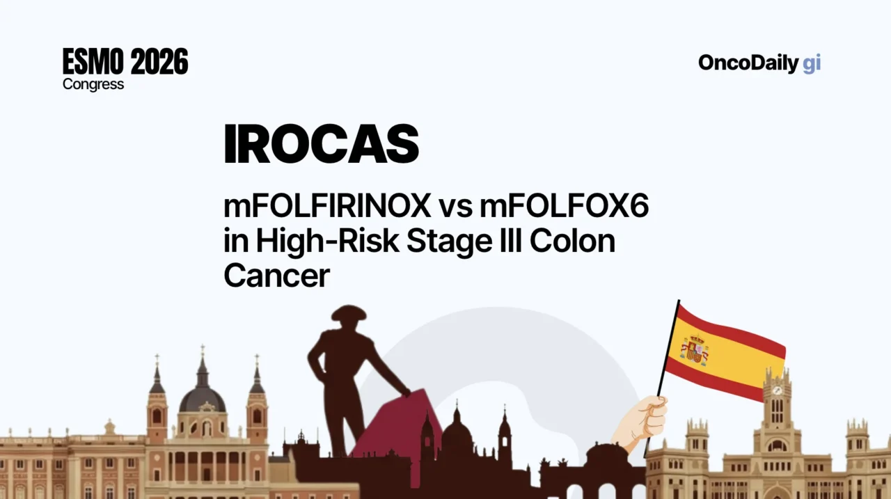 IROCAS at ESMO 2026: mFOLFIRINOX vs mFOLFOX6 in High-Risk Stage III Colon Cancer
