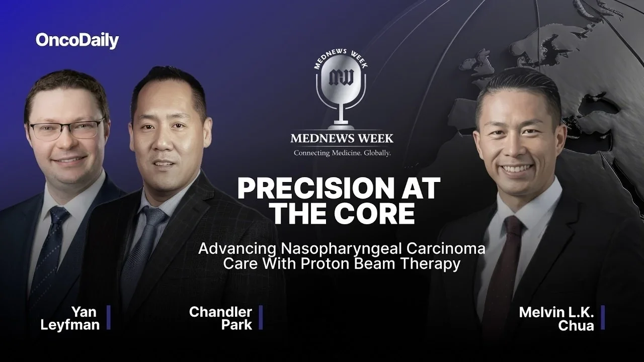 Melvin L.K. Chua: Defining Where Proton Beam Therapy Benefits Nasopharyngeal Carcinoma