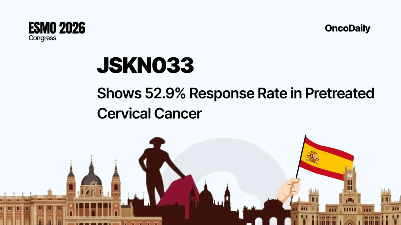 JSKN033 at ESMO 2026: Shows 52.9% Response Rate in Pretreated Cervical Cancer