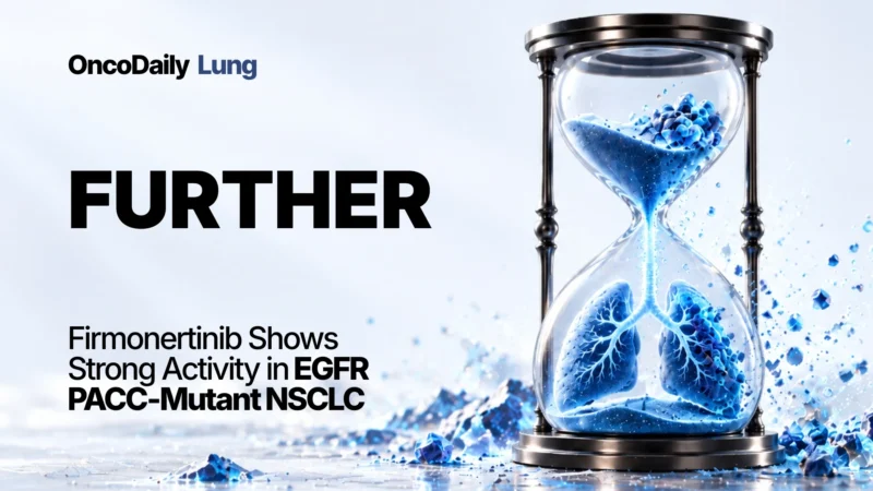 FURTHER: Firmonertinib Shows Promising Activity in EGFR PACC-Mutant Advanced NSCLC