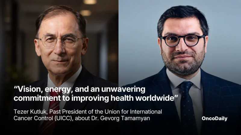 “Vision, Energy, and an Unwavering Commitment to Improving Health Worldwide” – Tezer Kutluk, Past President of the Union for International Cancer Control, about Dr. Gevorg Tamamyan