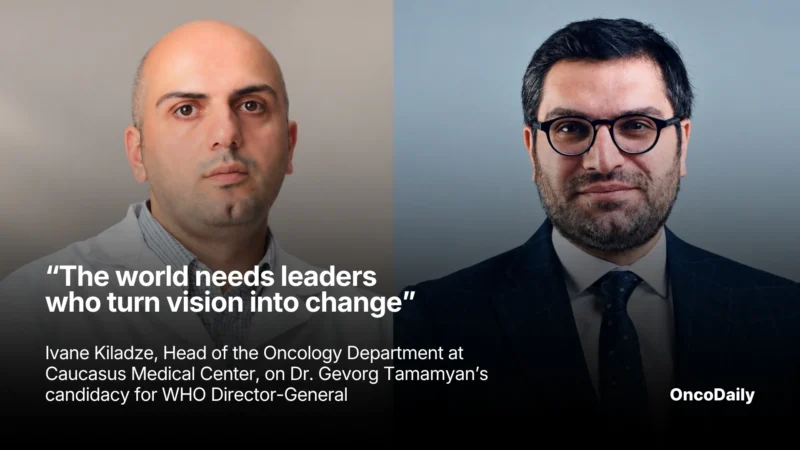 “The World Needs Leaders Who Turn Vision Into Change” – Ivane Kiladze, Head of the Oncology Department at Caucasus Medical Center, on Dr. Gevorg Tamamyan’s Candidacy for WHO Director-General
