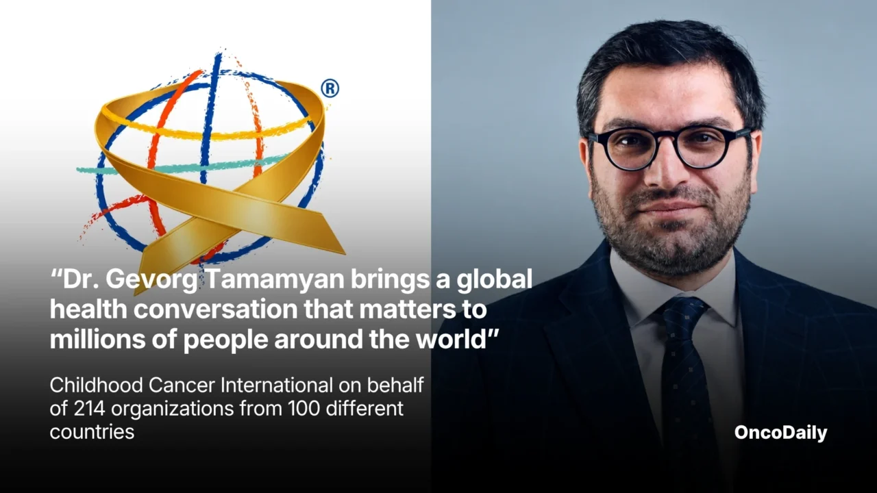 “Dr. Gevorg Tamamyan Brings a Global Health Conversation That Matters to Millions of People Around the World” – Childhood Cancer International Encourages Dr. Gevorg Tamamyan’s Candidacy for WHO Director-General