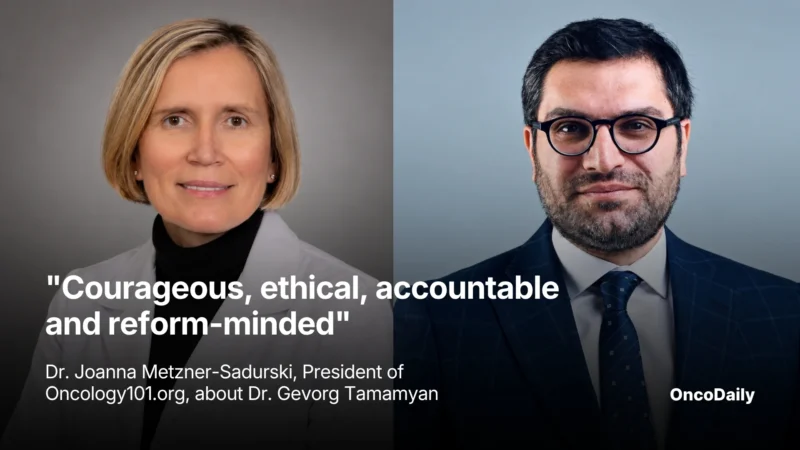 “Courageous, Ethical, Accountable, and Reform-Minded” – Dr. Joanna Metzner-Sadurski, President of Oncology101.org, on Dr. Gevorg Tamamyan