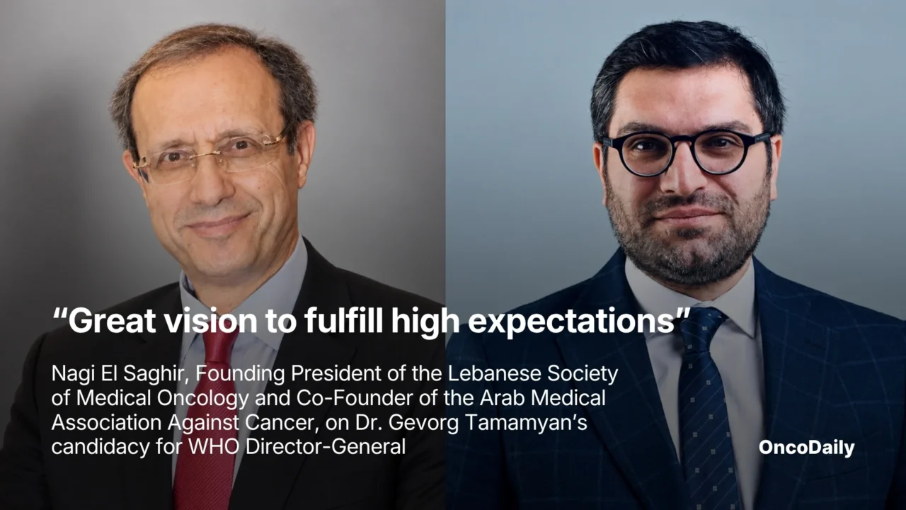 “Great Vision to Fulfill High Expectations” – Nagi El Saghir, Founding President of the Lebanese Society of Medical Oncology and Co-Founder of the Arab Medical Association Against Cancer, on Dr Gevorg Tamamyan’s Candidacy for WHO Director-General