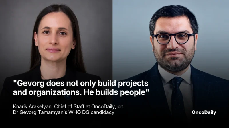 “Gevorg Does Not Only Build Projects and Organizations. He Builds People” – Knarik Arakelyan, Chief of Staff at OncoDaily, on Dr. Gevorg Tamamyan’s WHO DG Candidacy
