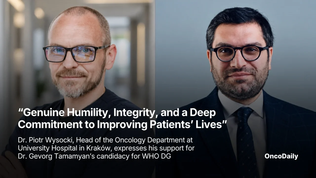 “Genuine Humility, Integrity, and a Deep Commitment to Improving Patients’ Lives” – Piotr Wysocki, President of the Polish Society of Clinical Oncology, Expresses His Support for Gevorg Tamamyan’s Candidacy for WHO DG