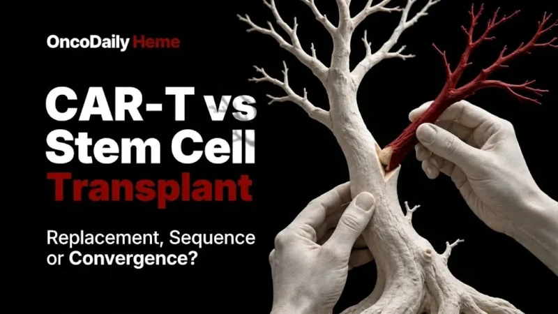 CAR-T vs Stem Cell Transplantation: Where Are Practice and Science Heading in 2026?