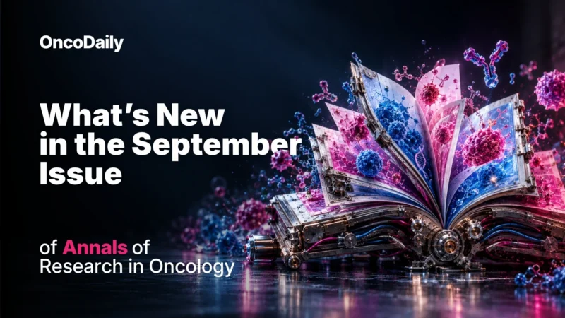 What’s New in the September Issue of Annals of Research in Oncology?