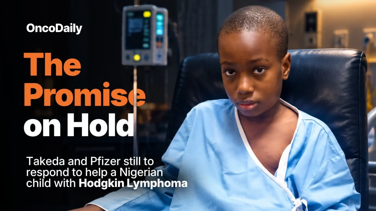 The Promise on Hold: Takeda and Pfizer still to respond to help a Nigerian child with Hodgkin Lymphoma