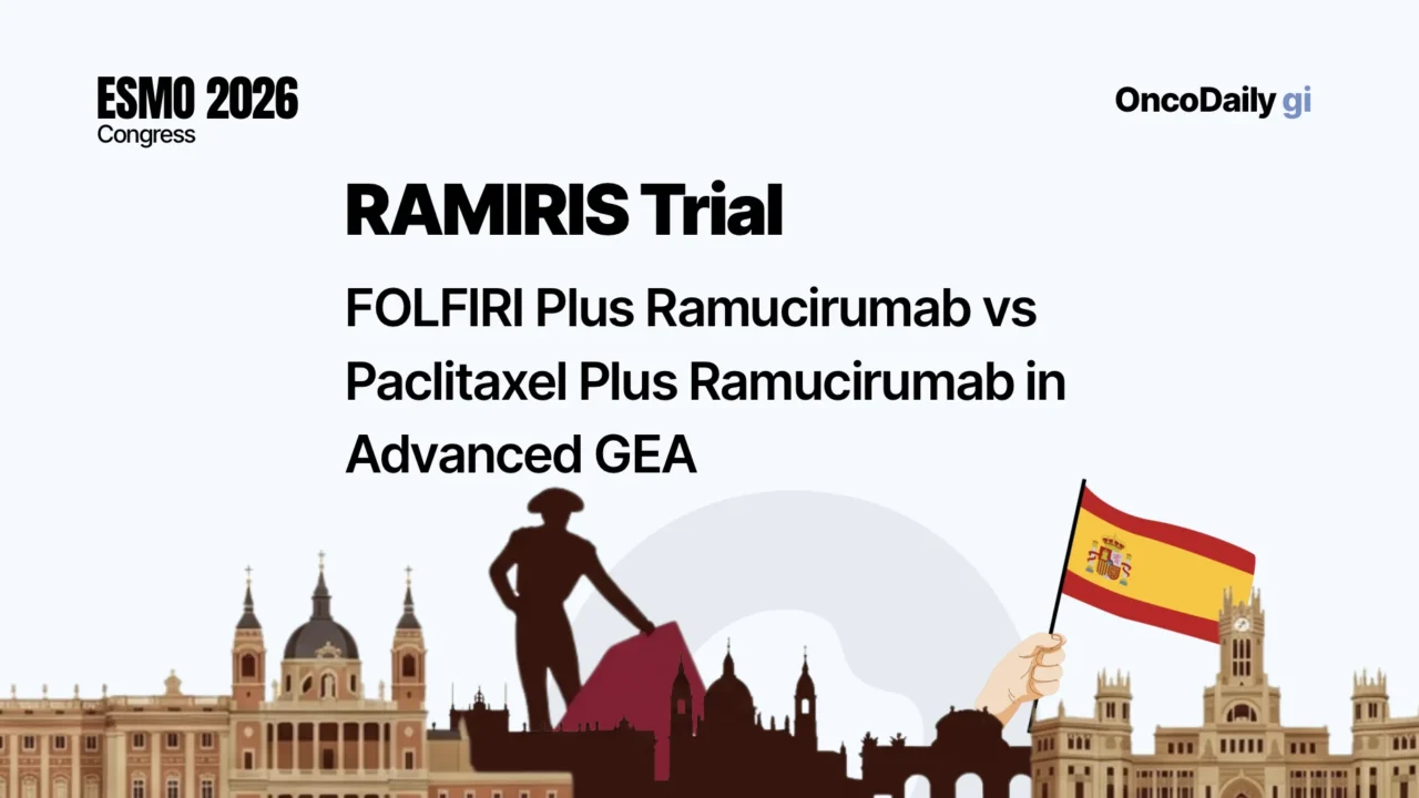 RAMIRIS Trial at ESMO 2026: FOLFIRI Plus Ramucirumab Versus Paclitaxel Plus Ramucirumab in Advanced Gastroesophageal Adenocarcinoma