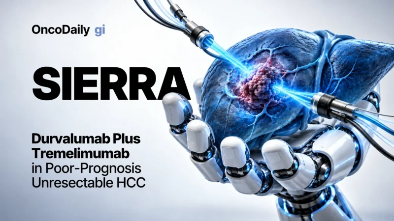Phase 3b SIERRA: Durvalumab Plus Tremelimumab in Poor-Prognosis Unresectable HCC