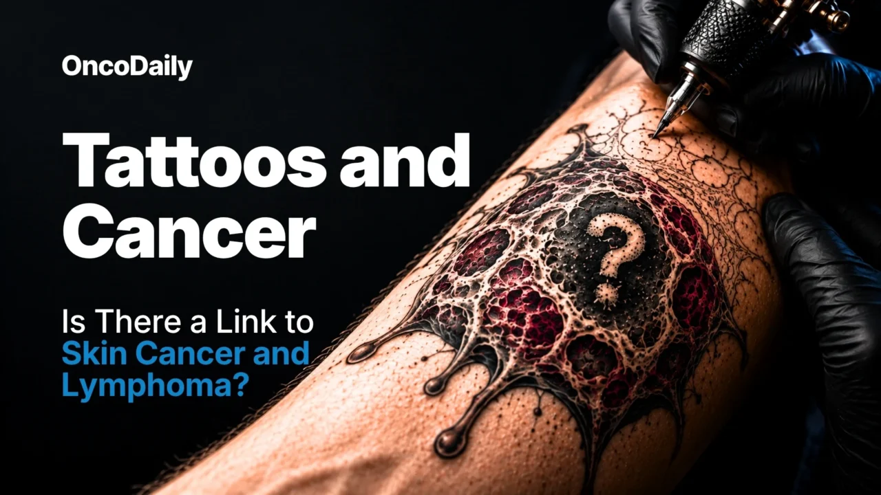 Tattoos and Cancer: Is There a Link to Skin Cancer and Lymphoma?