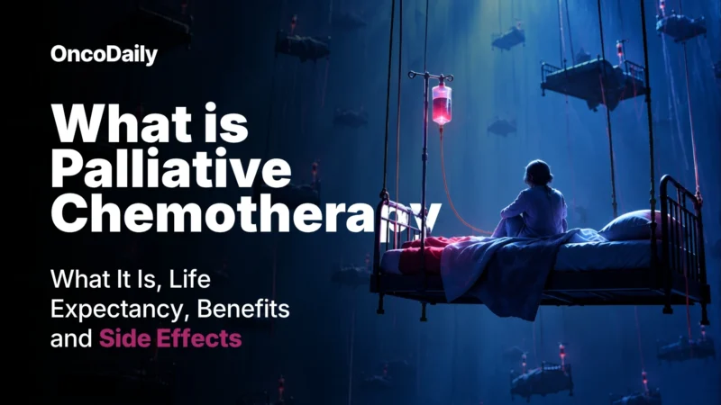 What is Palliative Chemotherapy: What It Is, Life Expectancy, Benefits, and Side Effects