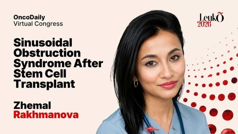 Zhemal Rakhmanova at LeukO 2026: SOS/VOD – The Deadly Complication of Life-Saving Treatment