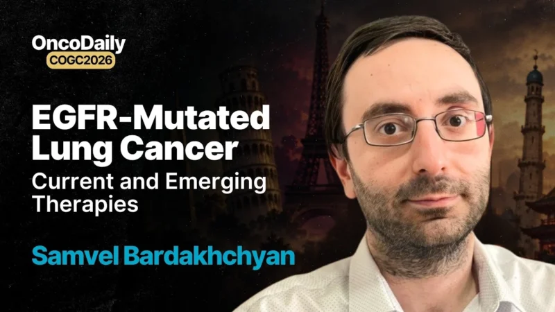 Samvel Bardakhchyan at COGC 2026: New EGFR-Targeted Therapy Is Reshaping NSCLC