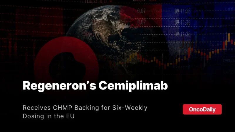 Regeneron’s Cemiplimab Receives CHMP Backing for Six-Weekly Dosing Across EU Indications