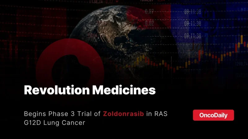 Revolution Medicines Begins Phase 3 RASolve 308 Trial of Zoldonrasib in RAS G12D Non-squamous NSCLC